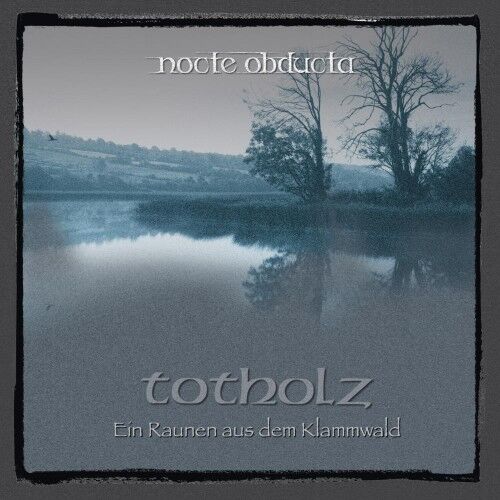 NOCTE OBDUCTA - Totholz - Ein Raunen Aus Dem Klammwald [CD]