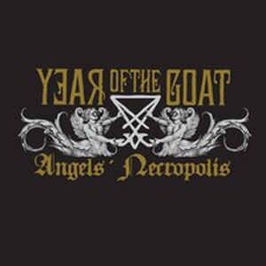 YEAR OF THE GOAT - Angels' Necropolis [DIGI]