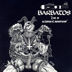 BARBATOS - Live In Alcoholic Downtown [CD]