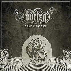 BURDEN - A Hole In The Shell [CD]