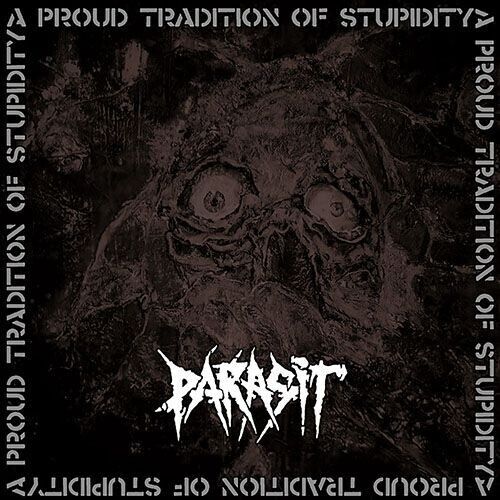 Parasit - A Proud Tradition Of Stupidity [lp]