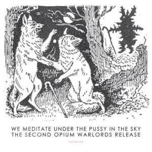 OPIUM WARLORDS - We Meditate Under The Pussy In The Sky [CD]